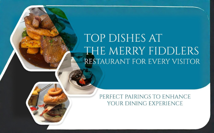 Top Dishes at The Merry Fiddlers Restaurant for Every Visitor