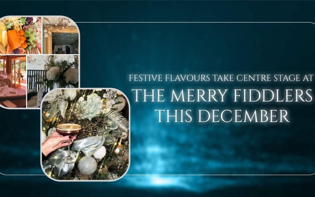 Festive Flavours Take Centre Stage at The Merry Fiddlers This December